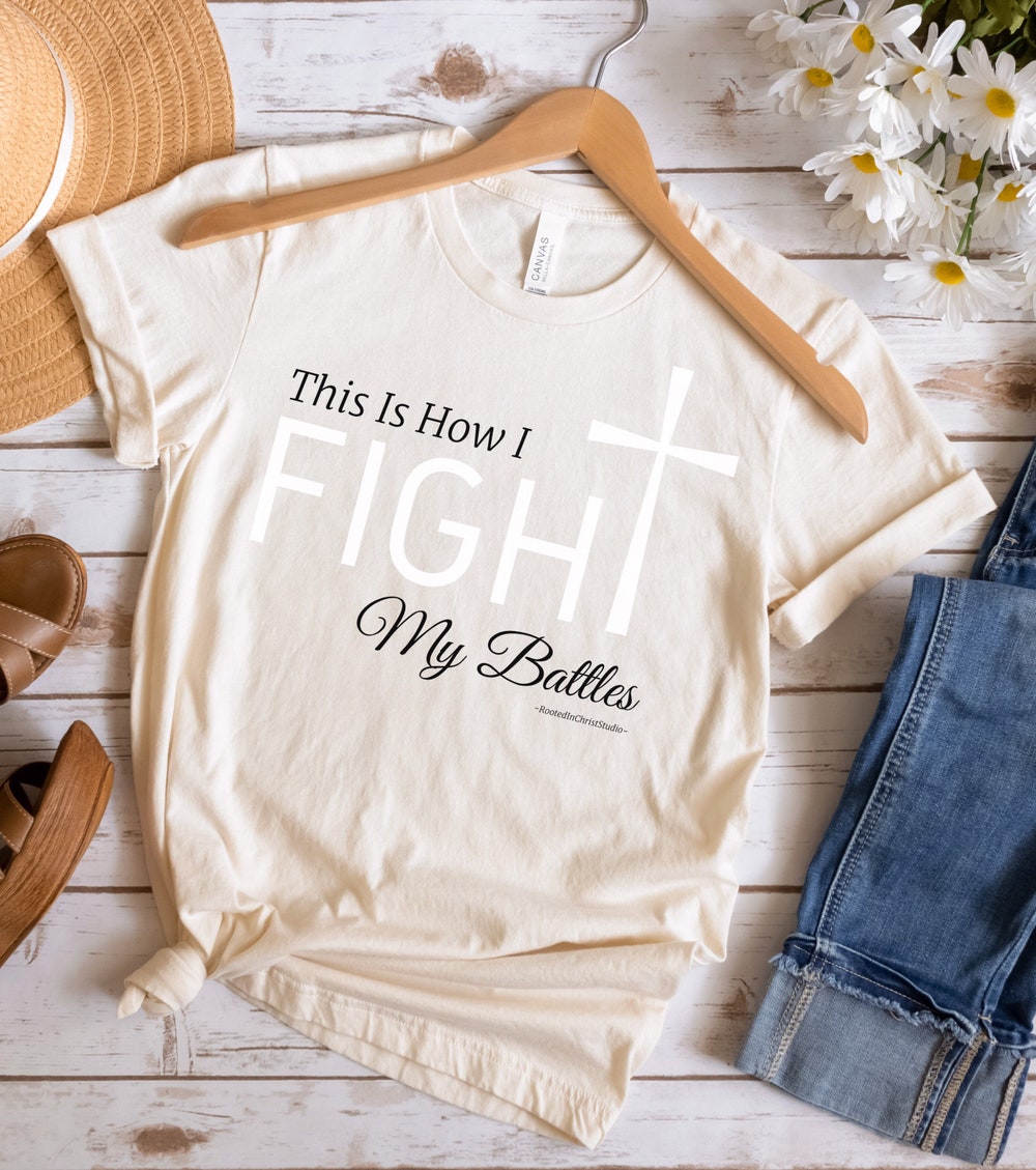 Baptism Shirt,This Is How I Fight My Battles Shirt, Pray Shirt, Faith Shirt, Religion Shirt, Christian Shirt, Church Shirt For Her Mavenshirts