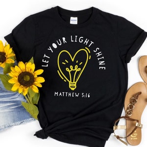 Let Your Light Shine Shirt, Matthew 5:16 Shirt, Be the Light Shirt, Christian Shirt, Christmas Gift, Inspirational Shirt, Bible Verse Shirts