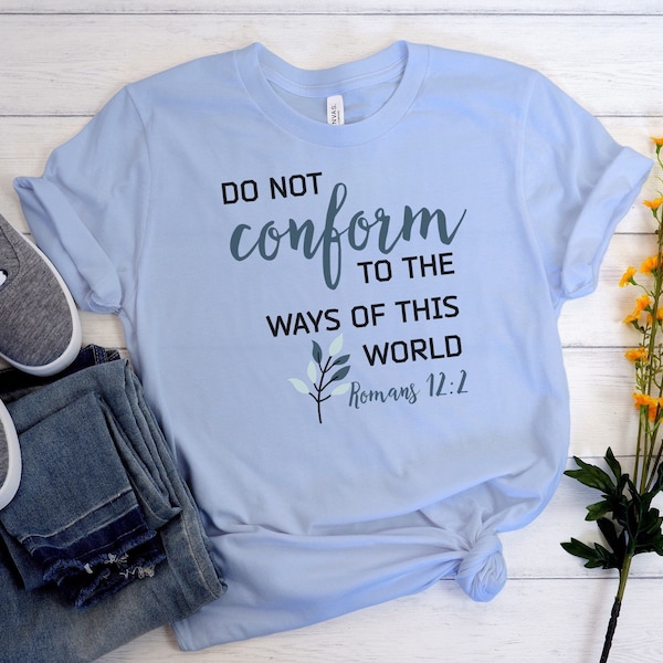 Women’s Bible Verse Shirt, Do Not Conform Shirt, Church Shirt, Jesus Shirt, Religious Shirt, Cute Christian Shirt, Women’s T-Shirt