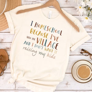 I Homeschool Because I’ve Seen The Village Shirt, Homeschool Mom Shirt, Christian Homeschool Mom, Homeschool Life, Conservative Shirt