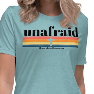 Unafraid I Know Who Holds Tomorrow Shirt, Christian Shirts for Women, Faith Shirt for Her, Cross Shirt