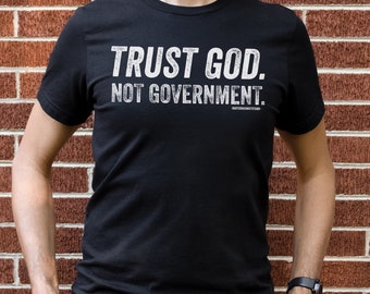 Trust God Not Government Shirt: Conservative Christian Tee