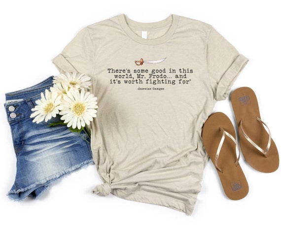 Lord of the Rings Shirt: Samwise Gamgee Quote - Bella Canvas Tee
