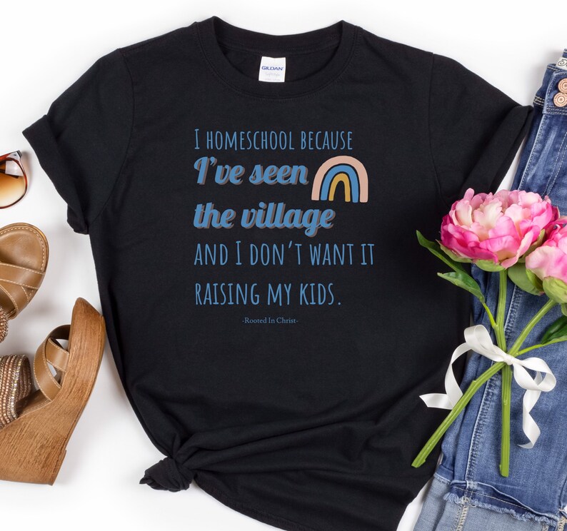 I Homeschool Because Ive Seen the Village Shirt, Homeschool Mom Shirt, Christian Homeschool Mom, Homeschool Life, Homeschool Mama image 4