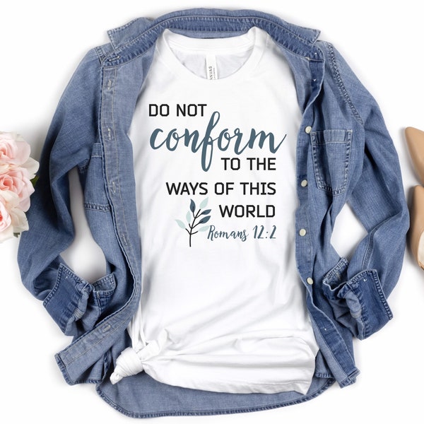 Women’s Bible Verse Shirt, Do Not Conform Shirt, Church Shirt, Jesus Shirt, Religious Shirt, Cute Christian Shirt, Women’s T-Shirt