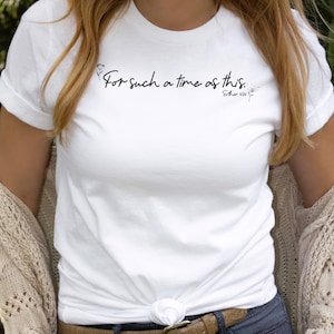 For Such A Time As This, Esther 4:14 Bible Verse Shirt, Women’s Christian t-shirt, Scripture,Gift for Christians,Esther T-Shirt,Gift for Her