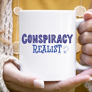 Conspiracy Realist Ceramic Coffee Mug, Conspiracy Theorist Coffee Mug, Conservative Coffee Mug, Medical Freedom Mug, Republican Coffee Mug