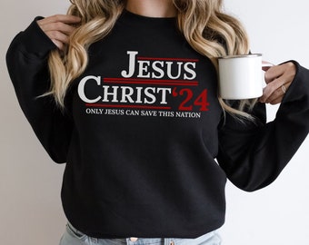 Only Jesus Can Save this Nation Sweatshirt Only Jesus Can Save this Nation Sweatshirt