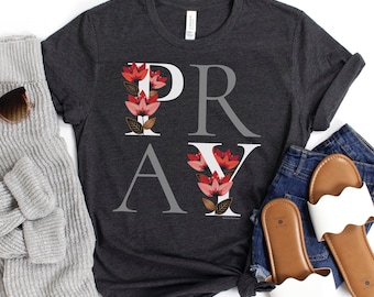 Floral PRAY Shirt: Christian Faith Graphic Tee