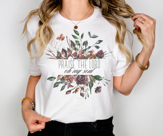 Praise The Lord Christian Flower T Shirt Praise The Lord Christian Flower T Shirt