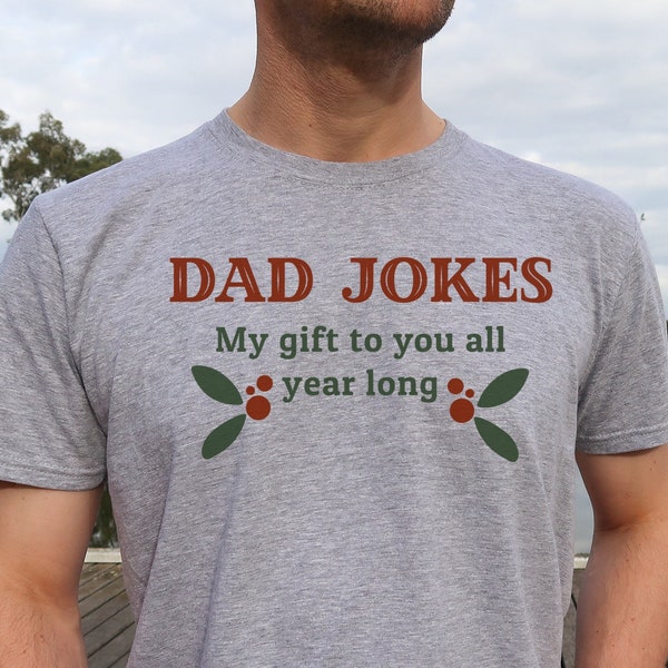 Dad Jokes My Gift to You All Year Long, Dad Joke Shirt, Funny Dad T Shirt, Dad Christmas Gift, Funny Gifts For Dad, Dad Jokes