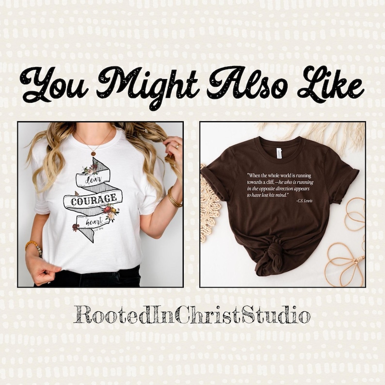 May include: Two t-shirts with inspirational quotes. The white t-shirt has a floral design and the text "dear courage heart". The brown t-shirt has the quote "When the whole world is running towards a cliff... he who is running in the opposite direction appears to have lost his mind" - C.S. Lewis.
