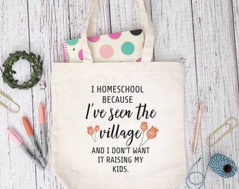 I Homeschool Because I’ve Seen The Village Tote Bag, Homeschool Mom Tote, Christian Homeschool Mom, Homeschool Life,Homeschool Mama Tote Bag