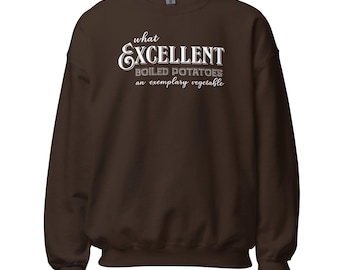 Austen Quote Sweatshirt | What Excellent Boiled Potatoes | Mr Collins Quote | Pride and Prejudice