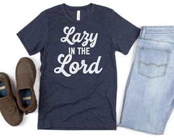 Lazy In The Lord Shirt, Proverbs 3 5, Bible Verse Shirt, Proverbs Shirt, Christian Shirt, Funny Christian Shirt, Christian Humor