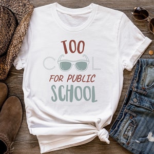 Too Cool For Public School Shirt, Homeschool Teen T Shirt, Funny Homeschool Shirt