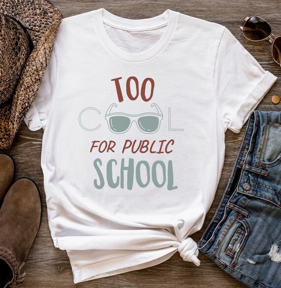 Homeschooling T-Shirt Too Cool For Public School Homeschooling T-Shirt Too Cool For Public School