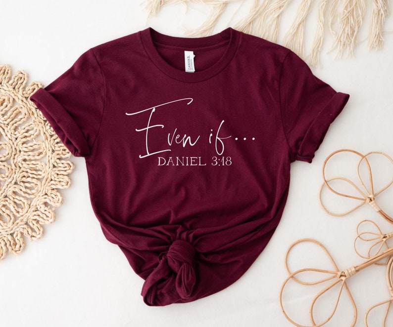 Even If Shirt Daniel 3 18 Bible Verse Shirt Christian Shirt Bible even-if-shirt-daniel-3-18-bible-verse-shirt-christian-shirt-bible