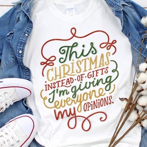 This Christmas Instead Of Gifts I’m Giving Everyone My Opinions Shirt, Funny Christmas Crewneck Tee, Humorous Christmas Shirts