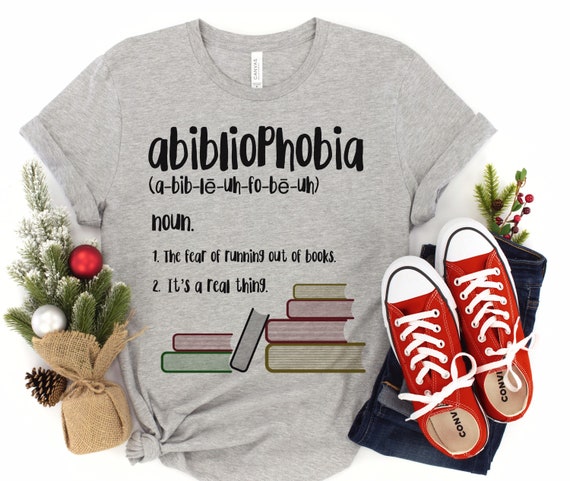 Shirt For Book Lovers And Bookworms - Abibliophobia Shirt For Book Lovers And Bookworms - Abibliophobia