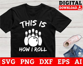 May include: Black t-shirt with a white bowling pin and ball graphic. The text "THIS IS HOW I ROLL" is above and below the bowling graphic. The words "DIGITAL DOWNLOAD" are in a red box in the upper right corner.