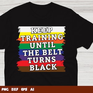 Blijf trainen totdat de riem zwart karate svg, karate gesneden bestand, karate silhouet, svg bestanden voor Cricut, bestanden voor commercieel gebruik