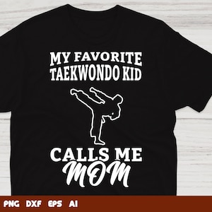 My Favorite Takewondo Kid Calls Me Mom Taekwondo svg, taekwondo svg, martial arts svg, Svg Files For Cricut,Files For Commercial Use