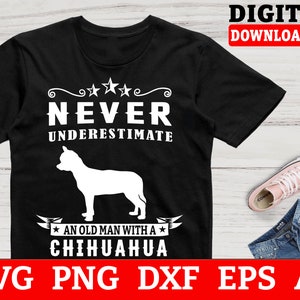 Chihuahua Svg Files - Never Underestimate An Old Man With A Chihuahua Svg, Chihuahua Cut File, Svg Files For Cricut, Instant Download