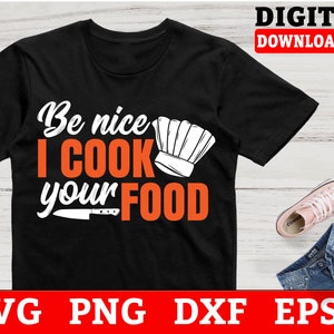 Be Nice I Cook Your Food Cooking Svg Files - Chef Svg, Cook Svg Files For Cricut