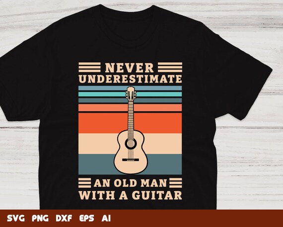Never Underestimate An Old Man With A Guitar T-Shirt Never Underestimate An Old Man With A Guitar T-Shirt