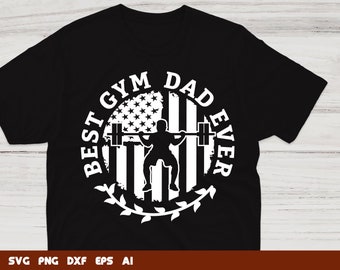 Best Gym Dad Ever Weightlifting SVG, Workout Cricut Files (Commercial Use)