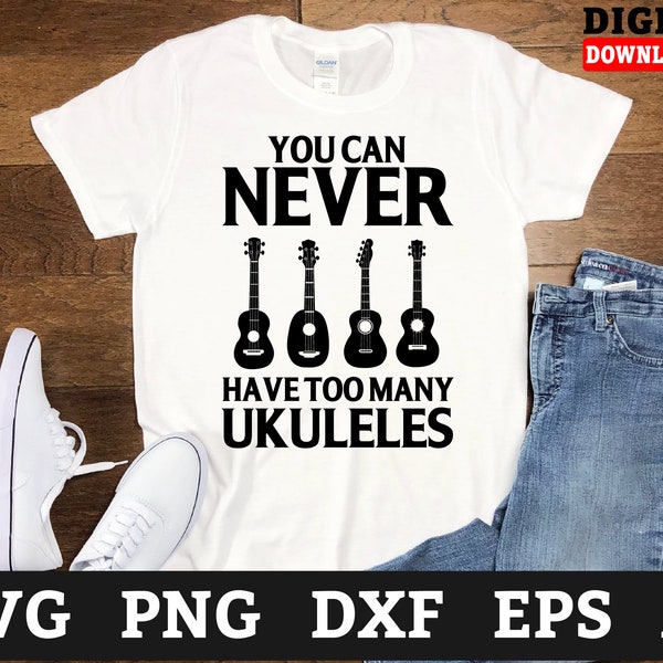 You Can Never Have To Many Ukuleles Svg Files - Music Svg, Musical Instrument Cricut Svg, Svg Files For Cricut