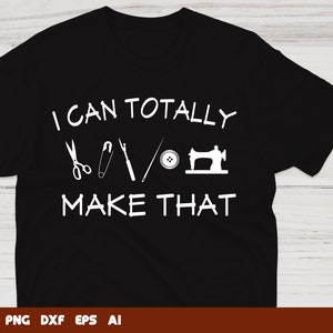 Puede incluir: Camiseta negra con texto blanco que dice "Puedo hacer eso totalmente" y un gráfico de herramientas de costura que incluye tijeras, un alfiler, una aguja e hilo, un botón y una máquina de coser.
