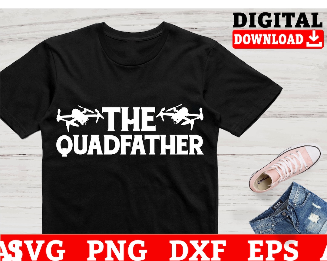 The Quadfather Drone Svg Files Drone Pilot Svg Drone Cricut Svg Svg