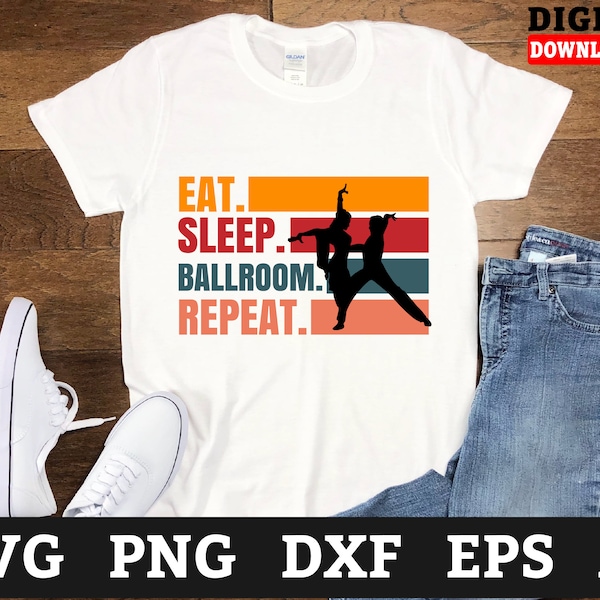 Eat Sleep Ballroom Repeat Dance Svg Files - Dance Svg, Latin Dance Cricut Svg, Svg Files For Cricut