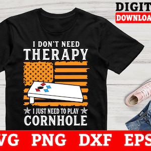 I Dont Need Therapy I Just Need To Do Cornhole SVG, Cornhole Player Svg - Files For Cricut, Instant Download