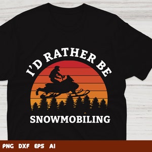 Snowmobile Svg Files - Id Rather Be Snowmobiling Snowmobile Svg, Svg Files For Cricut, Instant Download