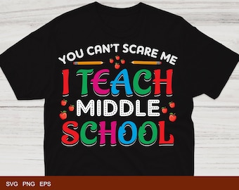 Middle School Teacher SVG, You Can't Scare Me Design (Digital Download)