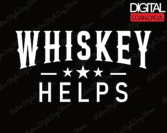 Whiskey Helps PNG Divertente citazione sul bere Maglietta per amanti del bourbon File Download digitale