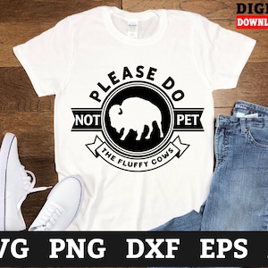 Do Not Pet the Fluffy Cow Svg - Bison Cut File - Yellowstone Buffalo Design for Cricut and Silhouette