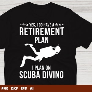 I Have A Retirement Plan I Plan On Scuba Diving svg, scuba diving svg, scuba diver svg, Svg Files For Cricut,Files For Commercial Use