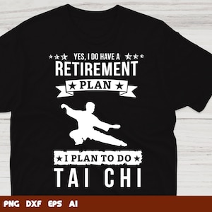 Yes I Do Have A Retirement Plan I Plan To Do Tai Chi svg, taichi svg, meditation svg, Svg Files For Cricut,Files For Commercial Use