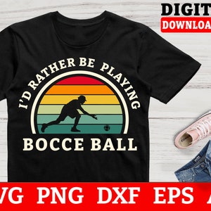 Bocce Svg Files - Id Rather Be Playing Bocce Ball Bocce Svg, Bocce Cut File, Svg Files For Cricut, Instant Download