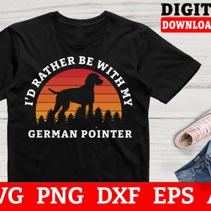 German Pointer Svg Files - Id Rather Be With My German Pointer Svg, GSP Svg, German Shorthaired Svg, Svg Files For Cricut, Instant Download