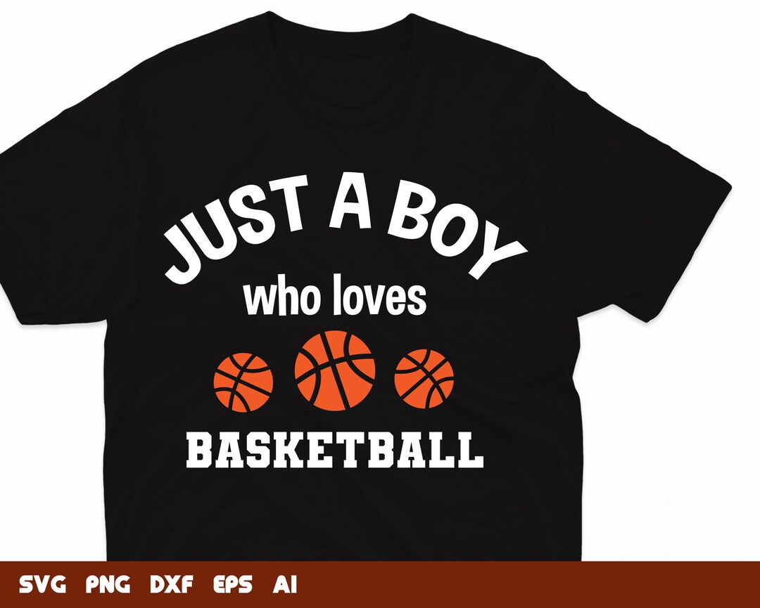 Just A Boy Who Loves Basketball, Basketball Svg, Basketball Svg, Basketball Cut File, Svg Files