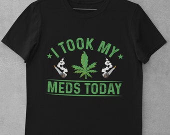I Took My Meds Today Marijuana SVG, Cannabis Weed 420 Stoner Dope Cricut Files (Commercial Use)