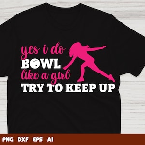 Bowling SVG, Funny Bowling SVG, Bowl Like a Girl Cut File, Bowling Clipart, Cricut & Silhouette, Bowling Shirt Design, Digital Download