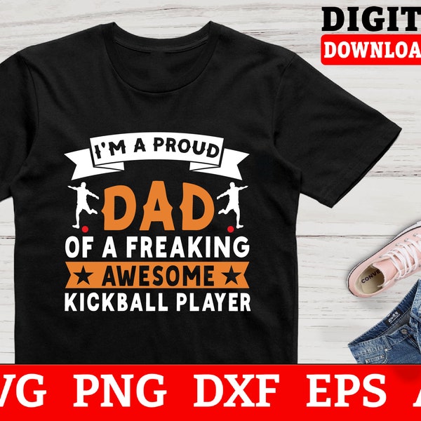 Im A Proud Dad Of A Freaking Awsome Kickball Player Kickball SVG, Kickball Team Svg, Kickball Cut File - Files For Cricut, Instant Download