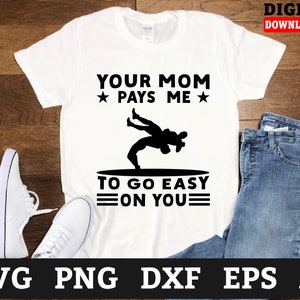Tu mamá me paga para que sea fácil con tus archivos svg de lucha libre - Wrestler svg, wrestling cricut svg, svg files for cricut