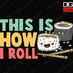 This Is How I Roll Sushi Png + Svg File - Sushi Rolls Png, Sushi Shirt Png, Sushi Lovers Png, Png Sublimate Designs Download